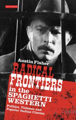 Immagine del venditore per Radical Frontiers in the Spaghetti Western: Politics, Violence and Popular Italian Cinema (Paperback or Softback) venduto da BargainBookStores