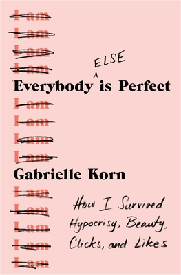 Immagine del venditore per Everybody (Else) Is Perfect: How I Survived Hypocrisy, Beauty, Clicks, and Likes (Paperback or Softback) venduto da BargainBookStores