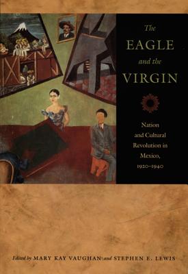 Seller image for The Eagle and the Virgin: Nation and Cultural Revolution in Mexico, 1920-1940 (Paperback or Softback) for sale by BargainBookStores