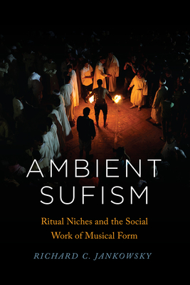 Image du vendeur pour Ambient Sufism: Ritual Niches and the Social Work of Musical Form (Paperback or Softback) mis en vente par BargainBookStores