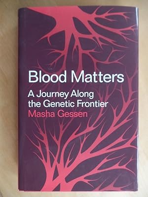 Imagen del vendedor de Blood Matters: A Journey Along the Genetic Frontier a la venta por Antiquariat Rohde