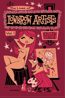 Imagen del vendedor de The Lives of Lowbrow Artists: Volume 1 (Paperback or Softback) a la venta por BargainBookStores