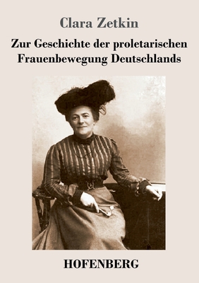 Image du vendeur pour Zur Geschichte der proletarischen Frauenbewegung Deutschlands (Paperback or Softback) mis en vente par BargainBookStores