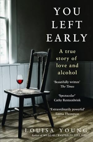 Bild des Verkufers fr You Left Early : A True Story of Love and Alcohol zum Verkauf von GreatBookPrices