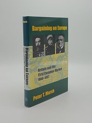 Seller image for BARGAINING ON EUROPE Britain and the First Common Market 1860 - 1892 for sale by Rothwell & Dunworth (ABA, ILAB)