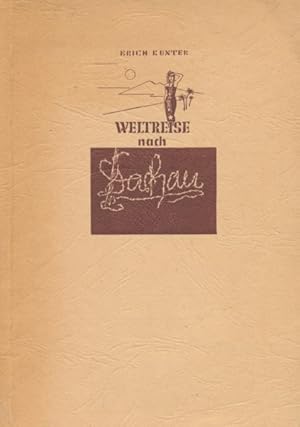 Seller image for Weltreise nach Dachau. Ein Tatsachenroman nach Erlebnissen und Berichten des Weltreisenden und ehemaligen politischen Hftlings Max Wittmann. for sale by ANTIQUARIAT ERDLEN