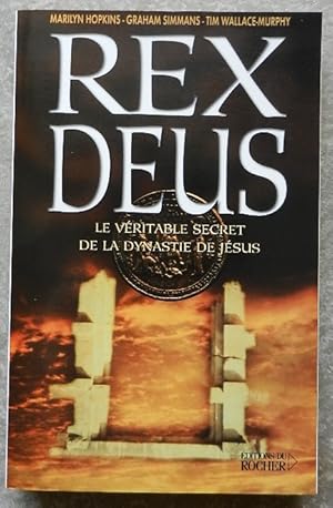 Rex Deus. Le vrai mystère de Rennes-le-Château et de la dynastie de Jésus.