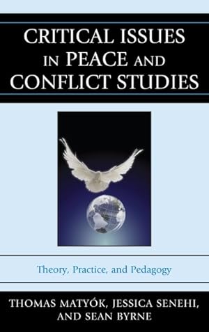 Imagen del vendedor de Critical Issues in Peace and Conflict Studies : Theory, Practice, and Pedagogy a la venta por GreatBookPrices