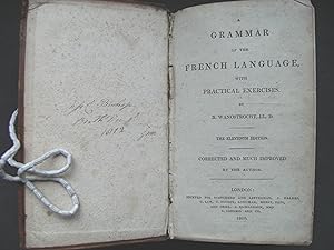 Imagen del vendedor de A GRAMMAR OF THE FRENCH LANGUAGE WITH PRACTICAL EXERCISES a la venta por Peter M. Huyton