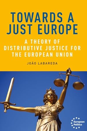 Immagine del venditore per Towards a Just Europe : A Theory of Distributive Justice for the European Union venduto da GreatBookPrices