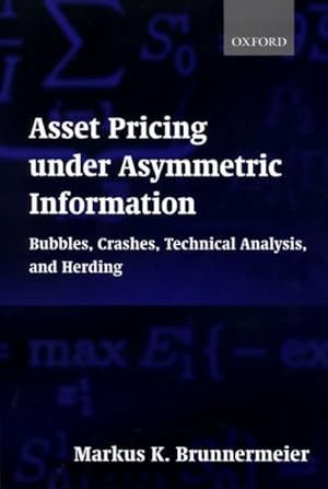 Imagen del vendedor de Asset Pricing Under Asymmetric Information : Bubbles, Crashes, Technical Analysis, and Herding a la venta por GreatBookPrices