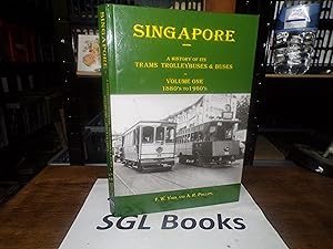 Singapore A History of its Trams, Trolleybuses & Buses : Volume One 1880's to 1960's