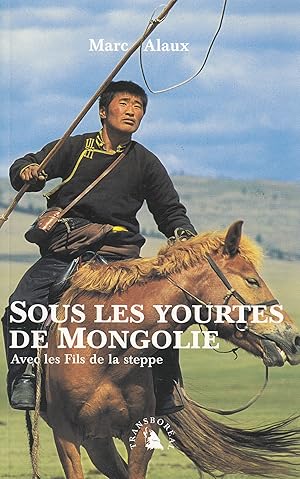 Sous les yourtes de Mongolie avec les fils de la steppe