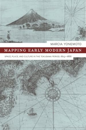 Imagen del vendedor de Mapping Early Modern Japan : Space, Place, and Culture in the Tokugawa Period, 1603-1868 a la venta por GreatBookPricesUK