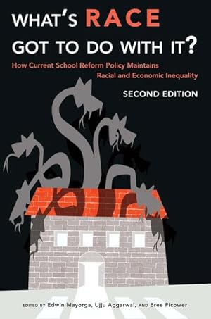 Bild des Verkufers fr Whats Race Got To Do With It? : How Current School Reform Policy Maintains Racial and Economic Inequality, Second Edition zum Verkauf von AHA-BUCH GmbH