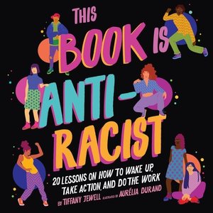 Immagine del venditore per This Book Is Anti-Racist : 20 Lessons on How to Wake Up, Take Action, and Do the Work venduto da GreatBookPrices