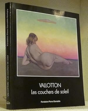 Seller image for Flix Vallotton : les couchers de soleil.Flix Vallotton : die Sonnenuntergnge.Catalogue de l'Exposition  la Fondation Pierre Gianadda  Martigny, du 18 mars au 12 juin 2005. for sale by Bouquinerie du Varis