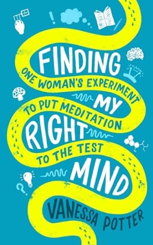 Bild des Verkufers fr Finding My Right Mind : One Woman?s Experiment to Put Meditation to the Test zum Verkauf von GreatBookPrices
