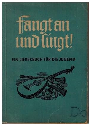 Fangt an und singt! Ein Liederbuch für die Jugend.