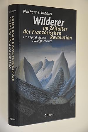 Wilderer im Zeitalter der Französischen Revolution: ein Kapitel alpiner Sozialgeschichte.