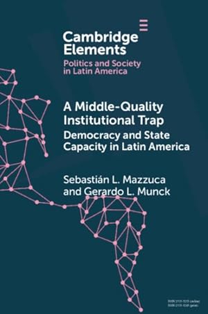 Bild des Verkufers fr Middle-Quality Institutional Trap : Democracy and State Capacity in Latin America zum Verkauf von GreatBookPrices