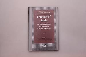 Immagine del venditore per FRONTIERS OF FAITH. The Christian Encounter with Manichaeism in the Acts of Archelaus venduto da INFINIBU KG