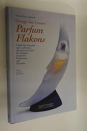 Design des Luxus: Parfum-Flakons: Guide für Sammler und Liebhaber; mit einem Lexikon der Designer...