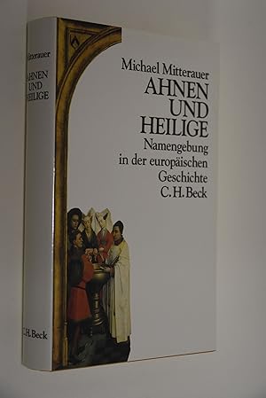 Bild des Verkufers fr Ahnen und Heilige: Namengebung in der europischen Geschichte. zum Verkauf von Antiquariat Biebusch