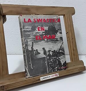 La swastica en el mar. Lucha y muerte de la armada alemana 1939 - 1945