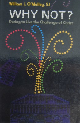 Immagine del venditore per Why Not? Daring to Live the Challenge of Christ venduto da Reflection Publications
