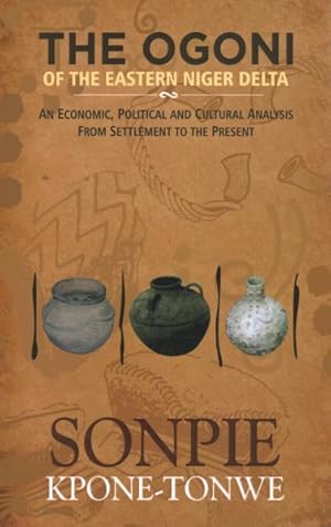 Immagine del venditore per Ogoni of the Eastern Niger Delta : An Economic, Political and Cultural Analysis from Settlement to the Present venduto da GreatBookPrices