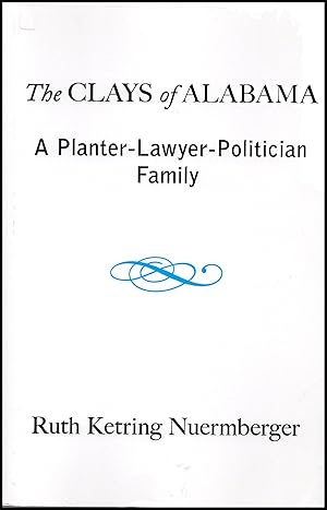 The Clays of Alabama: A Planter-Lawyer-Politican Family