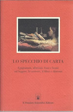 Immagine del venditore per LO SPECCHIO DI CARTA - EPIGRAMMI, AFORISMI, FRASI E BRANI SUL LEGGERE, LO SCIVERE, IL LIBRO E DINTORNI PREFAZIONE DI VALERIO MAGRELLI venduto da Libreria Rita Vittadello