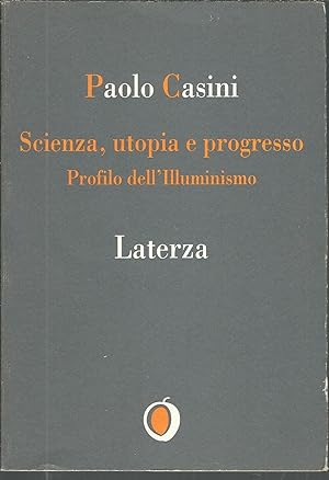 Seller image for SCIENZA, UTOPIA E PROGRESSO - PROFILI DELL' ILLUMINISMO IL NOCCIOLO - 6 - for sale by Libreria Rita Vittadello