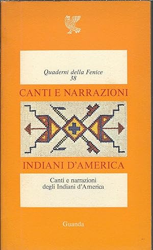 Seller image for CANTI E NARRAZIONI DEGLI INDIANI D'AMERICA QUADERNI DELLA FENICE - 38 - for sale by Libreria Rita Vittadello