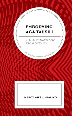 Imagen del vendedor de Embodying Aga Tausili : A Public Theology from Oceania a la venta por GreatBookPrices