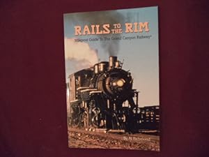 Seller image for Rails to the Rim. Milepost Guide to The Grand Canyon Railway. for sale by BookMine