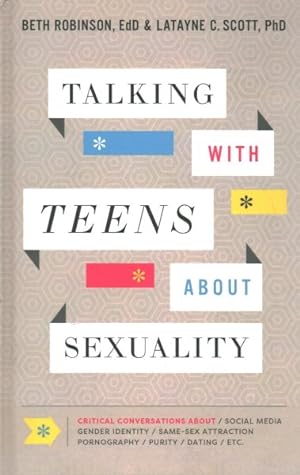 Seller image for Talking With Teens About Sexuality : Critical Conversations About Social Media, Gender Identity, Same-sex Attraction, Pornography, Purity, Dating, Etc. for sale by GreatBookPrices