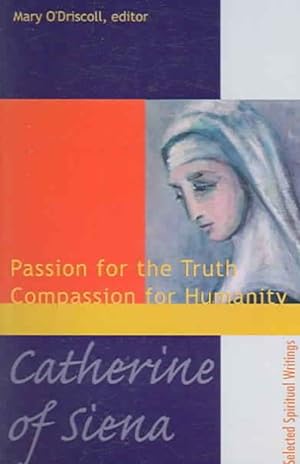 Imagen del vendedor de Catherine of Siena : Passion for the Truth Compassion for Humanity a la venta por GreatBookPrices