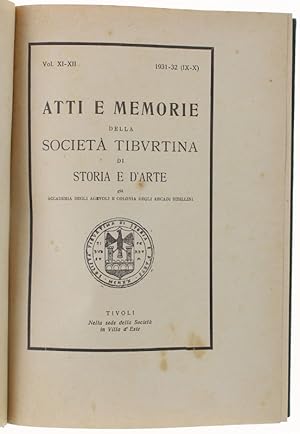 ATTI E MEMORIE DELLA SOCIETA' TIBURTINA DI STORIA E D'ARTE. Vol. XI/XII - 1931/1932.: