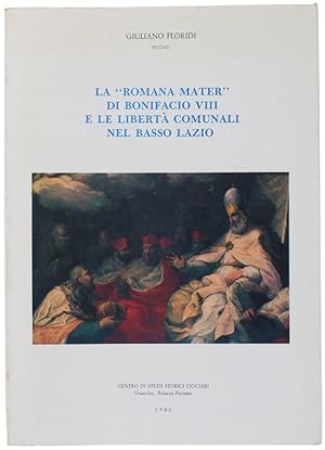 LA "ROMANA MATER" DI BONIFACIO VIII E LE LIBERTA' COMUNALI NEL BASSO LAZIO.: