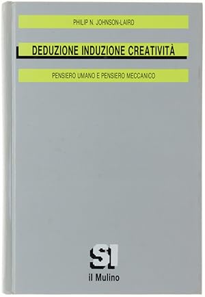 Immagine del venditore per DEDUZIONE INDUZIONE CREATIVITA'. Pensiero umano e pensiero meccanico.: venduto da Bergoglio Libri d'Epoca