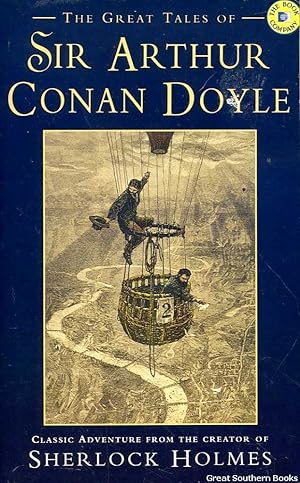 The Great Tales of Sir Arthur Conan Doyle: Classic Adventure From the Creator of Sherlock Holmes