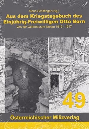 Bild des Verkufers fr Aus dem Kriegstagebuch des Einjhrig-Freiwilligen Otto Born : von der Ostfront zum Isonzo 1915-1917. / sterreichischer Milizverlag ; 49 zum Verkauf von Versandantiquariat Nussbaum