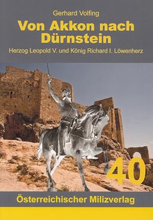 Immagine del venditore per Von Akkon nach Drnstein : Herzog Leopold V. und Knig Richard Lwenherz. / sterreichischer Milizverlag ; 40 venduto da Versandantiquariat Nussbaum