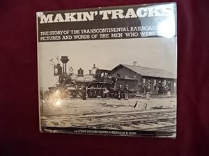 Immagine del venditore per Makin' Tracks. The Story of the Transcontinental Railroad in the Pictures and Words of the Men Who Were There. venduto da BookMine