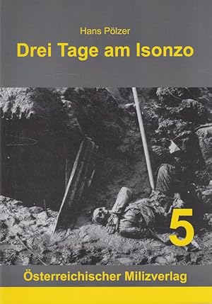 Bild des Verkufers fr Drei Tage am Isonzo : verfasst in Rottenmann 1916. sterreichischer Milizverlag ; 5 zum Verkauf von Versandantiquariat Nussbaum