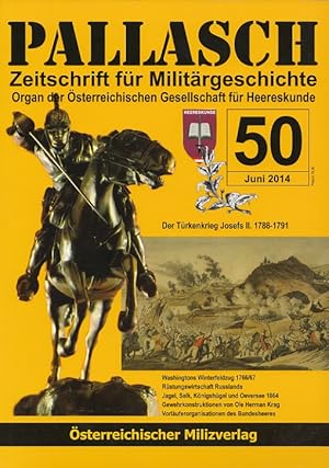 Bild des Verkufers fr Pallasch 50 - Zeitschrift fr Militrgeschichte - u.a. Der Trkenkrieg Josefs II. 1788-1791 Organ der sterreichischen Gesellschaft fr Herreskunde zum Verkauf von Versandantiquariat Nussbaum