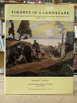 Figures in a Landscape: The Life and Times of the American Painter, Ross Moffett 1888-1971