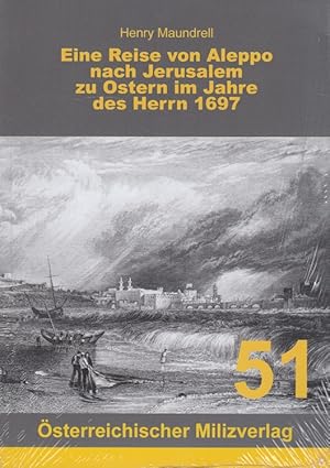 Bild des Verkufers fr Eine Reise von Aleppo nach Jerusalem zu Ostern im Jahre des Herrn 1697 nach der vierten Ausgabe seines Reiseberichts, gedruckt in Oxford "at the Theater", MDCCXXI. zum Verkauf von Versandantiquariat Nussbaum